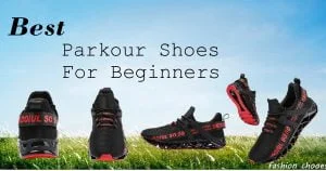Get started with best parkour shoes breakdown | fashion chooser