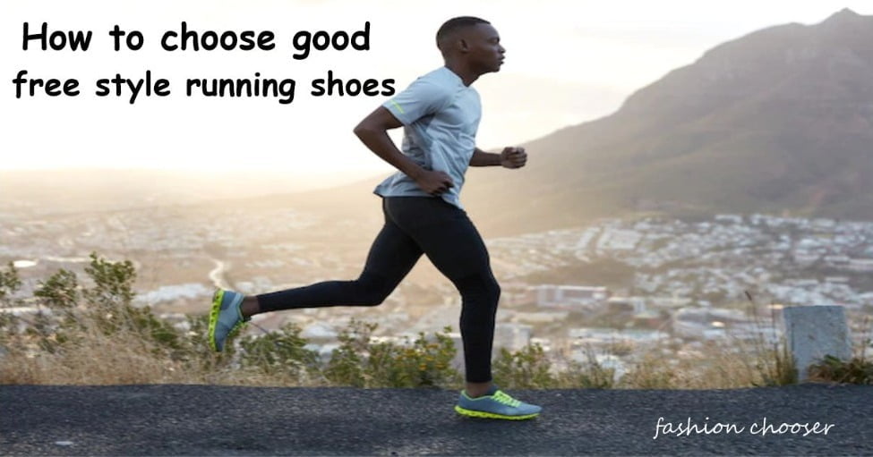 A Comprehensive Guide to Picking the good freestyle running Shoes | freerun | fashion chooser
