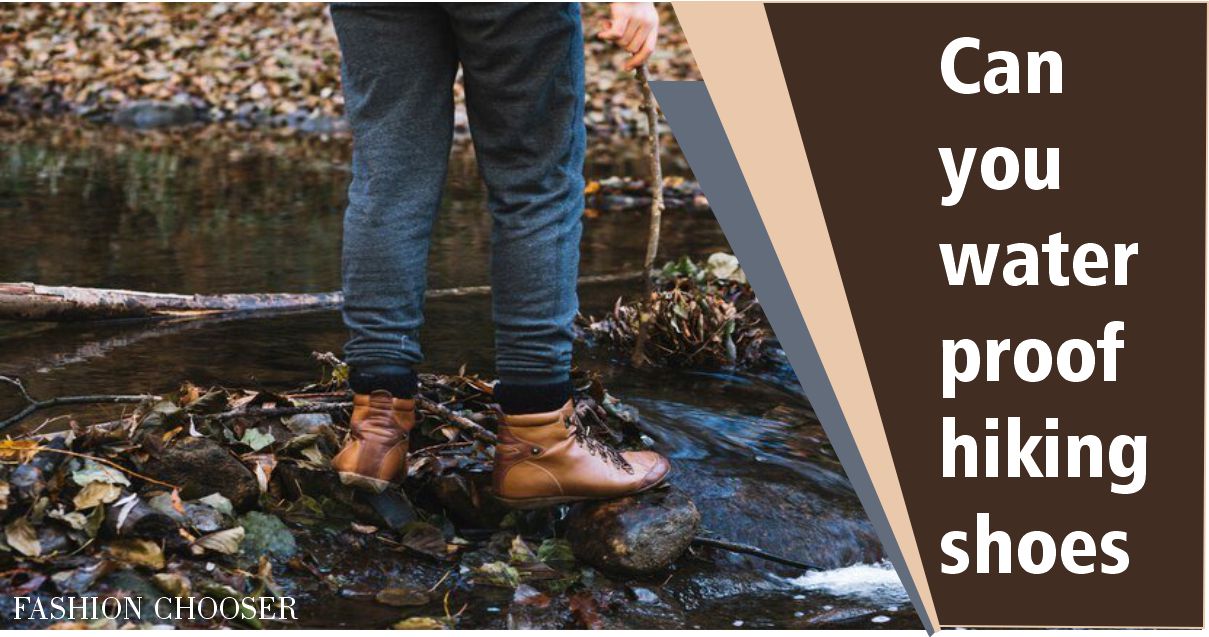 How to waterproof boots for hiking | fashion chooser