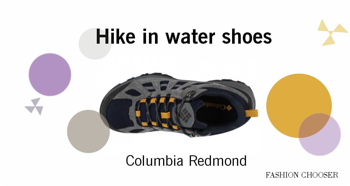 Columbia Redmond hikes in water shoes | FASHION CHOOSER