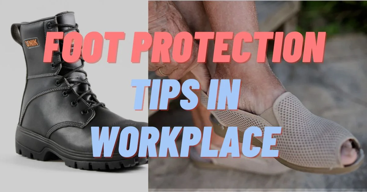 How to Maintain Foot Protection in the Workplace